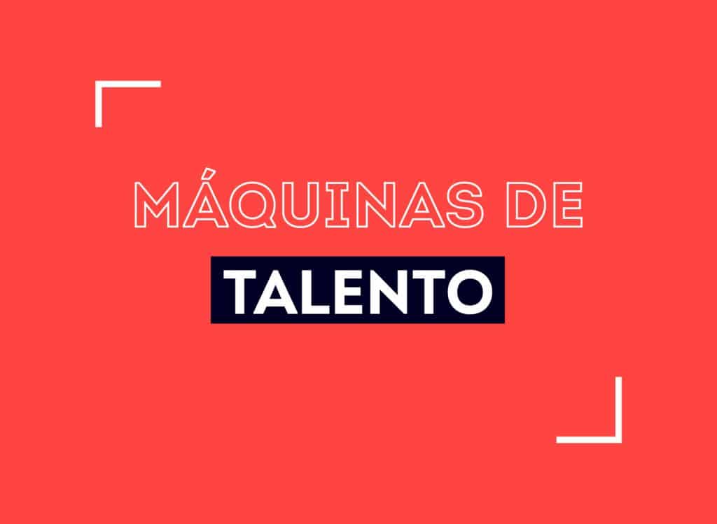 Maquinas de talento